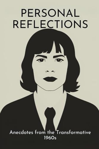Personal Reflections: Anecdotes from the Transformative 1960s