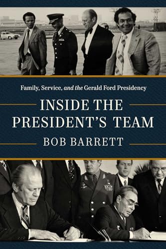 Inside the President's Team: Family, Service, and the Gerald Ford Presidency von Unknown
