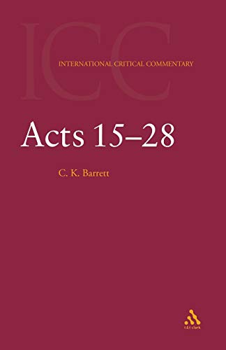 Acts: Volume 2: 15-28: a Critical and Exegetical Commentary on the Acts of the Apostles (International Critical Commentary series, Band 2)