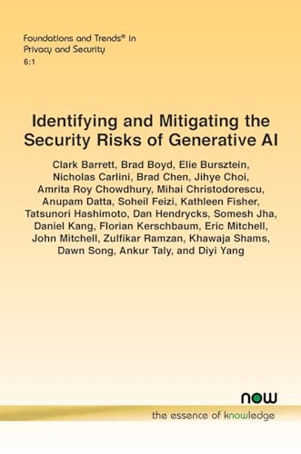 Identifying and Mitigating the Security Risks of Generative AI (Foundations and Trends(r) in Privacy and Security) von now publishers Inc