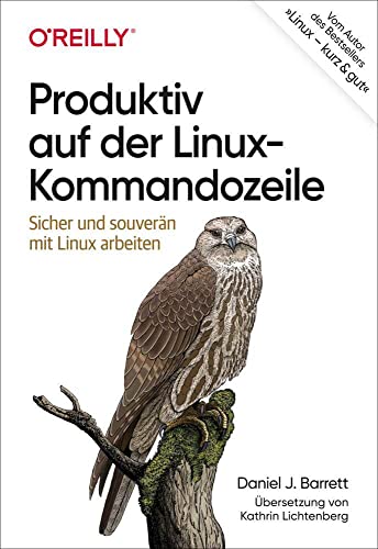 Produktiv auf der Linux-Kommandozeile: Sicher und souverän mit Linux arbeiten (Animals)