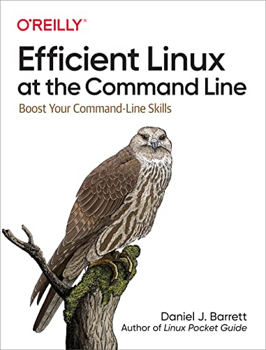 Efficient Linux at the Command Line: Boost Your Command-Line Skills von O'Reilly