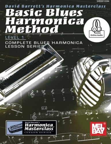 Basic Blues Harmonica Method Level 1: Level 1, Complete Blues Harmonica Lesson Series (Harmonica Masterclass Complete Blues Harmonica Lesson)