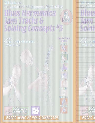 Blues Harmonica Jam Tracks & Soloing Concepts #3: Level 3: Complete Blues Harmonica Lesson Series (David Barrett's Harmonica Masterclass: Complete Blues Harmonica Lesson, Level 3) von Mel Bay Publications, Inc.