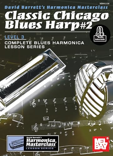 Classic Chicago Blues Harp #2 Level 3: Complete Blues Harmonica Lesson Series (Harmonica Masterclass Lesson, Level 3)