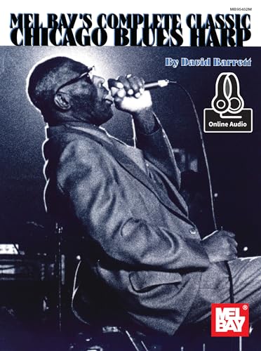 Complete Classic Chicago Blues Harp: With Online Audio von Mel Bay Publications, Inc.