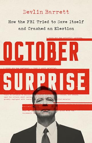 October Surprise: How the FBI Tried to Save Itself and Crashed an Election von PublicAffairs