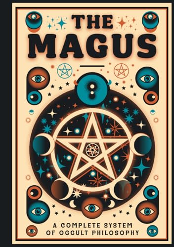 The Magus - A Complete System of Occult Philosophy Books 1, 2 and 3: A Rare 19th Century Grimoire - Illustrated Edition The Magus - A Complete System of Occult Philosophy Books 1, 2 and 3: A Rare 19th Century Grimoire - Illustrated Edition von The Lost Book Project