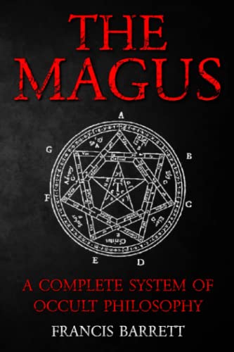 The Magus by Francis Barrett - A Complete System of Occult Philosophy Books 1 and 2: A Rare 19th Century Grimoire Spell Book on Ceremonial Magick von Independently published