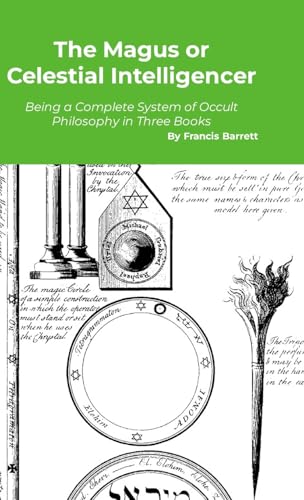 The Magus or Celestial Intelligencer: A Complete System of Occult Philosophy in Three Books The Magus or Celestial Intelligencer: A Complete System of Occult Philosophy in Three Books von A Yesterday's World Publishing