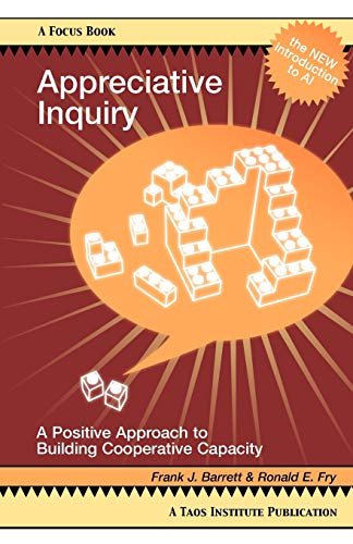 Appreciative Inquiry: A Positive Approach to Building Cooperative Capacity (Focus Book a Taos Institute Publication) von CREATESPACE