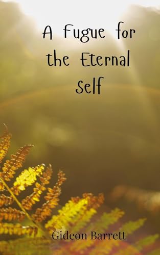 A Fugue for the Eternal Self A Fugue for the Eternal Self von Creative Arts Management OÜ