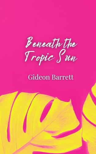 Beneath the Tropic Sun Beneath the Tropic Sun von Creative Arts Management OÜ