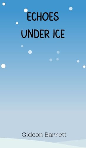 Echoes Under Ice Echoes Under Ice von Creative Arts Management OÜ