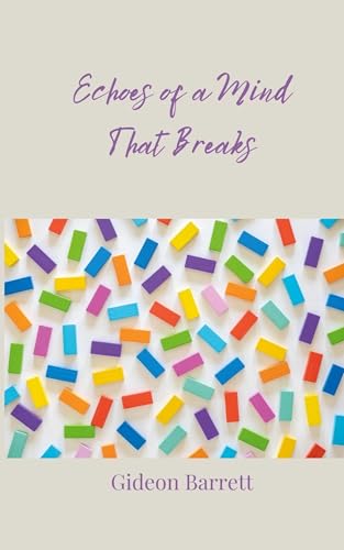 Echoes of a Mind That Breaks Echoes of a Mind That Breaks von Creative Arts Management OÜ