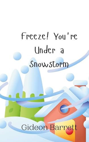 Freeze! You're Under a Snowstorm Freeze! You're Under a Snowstorm von Creative Arts Management OÜ