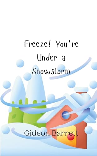 Freeze! You're Under a Snowstorm Freeze! You're Under a Snowstorm von Creative Arts Management OÜ