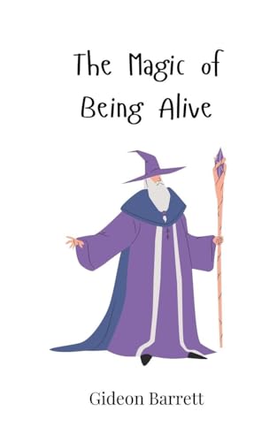The Magic of Being Alive The Magic of Being Alive von Creative Arts Management OÜ