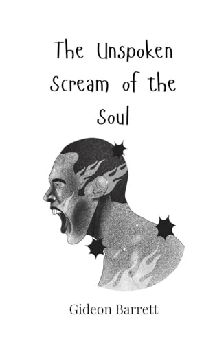 The Unspoken Scream of the Soul The Unspoken Scream of the Soul von Creative Arts Management OÜ