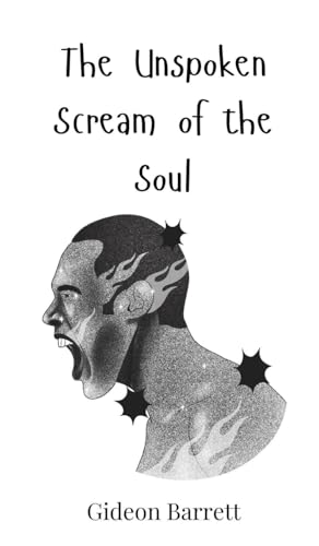 The Unspoken Scream of the Soul The Unspoken Scream of the Soul von Creative Arts Management OÜ
