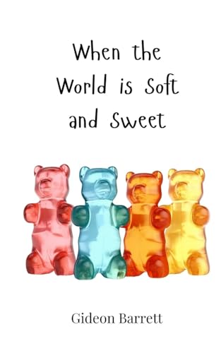 When the World is Soft and Sweet When the World is Soft and Sweet von Creative Arts Management OÜ