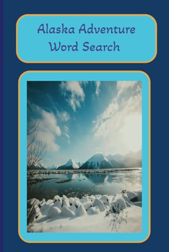 Alaska: The Last Frontier Word Search: Explore the Wild Beauty of Alaska with 55 Fun and Challenging Puzzles | Children to Adults and Seniors | Fun for travel and gifting von Independently published