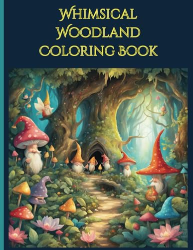 Whimsical Woodland Coloring Book: Magic and gnomes with fairies in enchanted forrest von Independently published