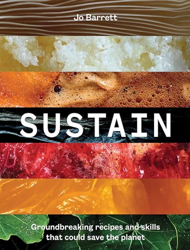 Sustain: Groundbreaking Recipes and Skills That Could Save the Planet von Hardie Grant Books