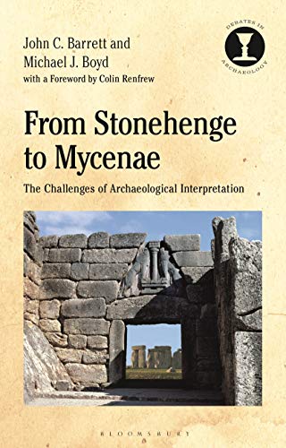From Stonehenge to Mycenae: The Challenges of Archaeological Interpretation (Debates in Archaeology) von Bloomsbury