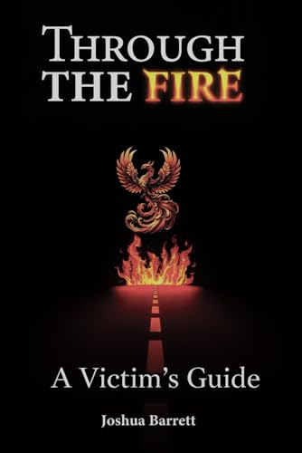 Through The Fire: A Victim’s Guide von Self Publisher
