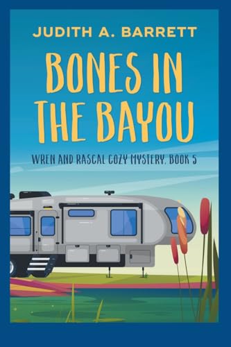 Bones in the Bayou (Wren and Rascal Cozy Mystery, Band 5) von Wobbly Creek LLC