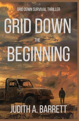 Grid Down The Beginning (GRID DOWN POST-APOC SURVIVAL THRILLER SERIES) von Wobbly Creek LLC