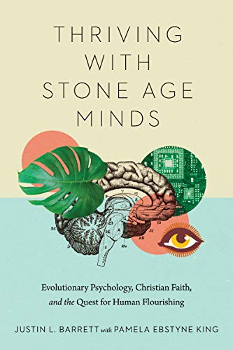 Thriving with Stone Age Minds: Evolutionary Psychology, Christian Faith, and the Quest for Human Flourishing (Biologos Books on Science and Christianity) von InterVarsity Press