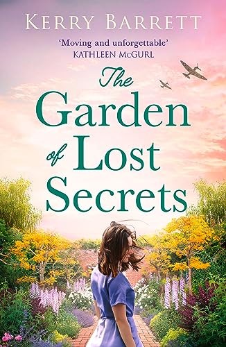 The Garden of Lost Secrets: A captivating and utterly sweeping WW2 dual timeline novel for 2024 The Garden of Lost Secrets: A captivating and utterly sweeping WW2 dual timeline novel for 2024