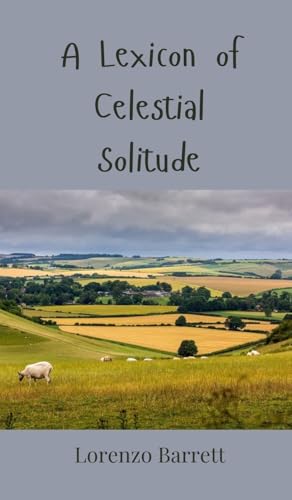 A Lexicon of Celestial Solitude von Creative Arts Management OÜ