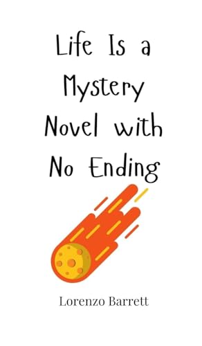Life Is a Mystery Novel with No Ending von Creative Arts Management OÜ