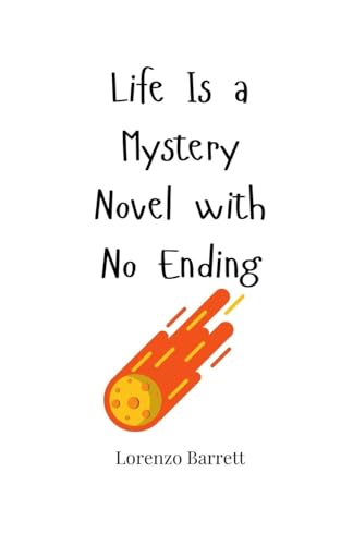 Life Is a Mystery Novel with No Ending von Creative Arts Management OÜ