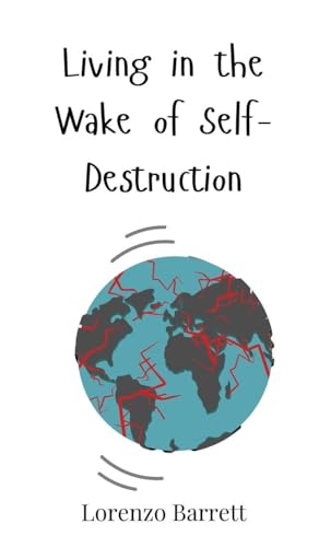 Living in the Wake of Self-Destruction