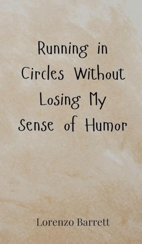 Running in Circles Without Losing My Sense of Humor von Creative Arts Management OÜ