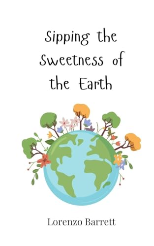 Sipping the Sweetness of the Earth von Creative Arts Management OÜ