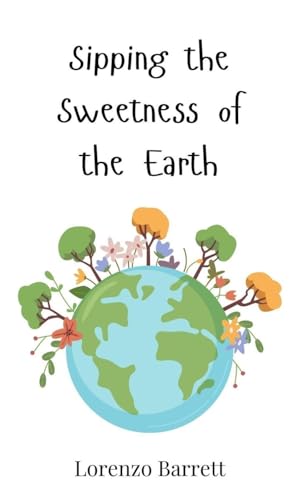 Sipping the Sweetness of the Earth von Creative Arts Management OÜ