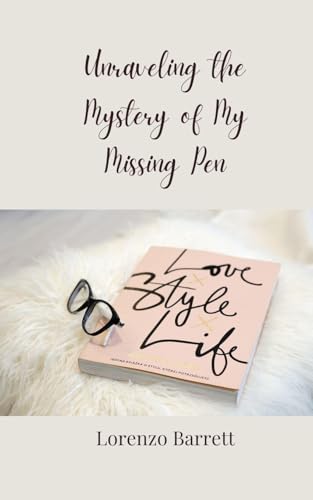 Unraveling the Mystery of My Missing Pen von Creative Arts Management OÜ