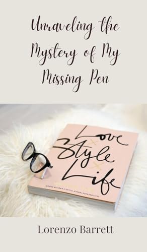 Unraveling the Mystery of My Missing Pen von Creative Arts Management OÜ