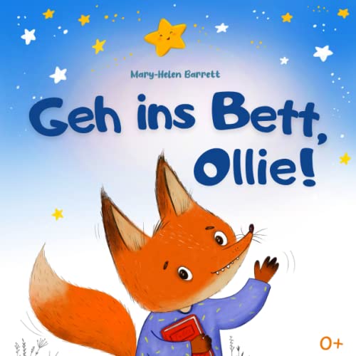 Geh ins Bett, Ollie: Ein Kinderbuch zum Lesen vor dem Einschlafen - für Kinder ab 10 Monate: Ein Kinderbuch zum Lesen vor dem Einschlafen - fr Kinder ab 10 Monate