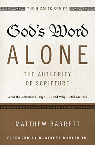God's Word Alone---The Authority of Scripture: What the Reformers Taught...and Why It Still Matters (The Five Solas Series) von Zondervan