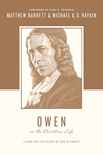 Owen on the Christian Life: Living for the Glory of God in Christ (Theologians on the Christian Life) von Crossway Books