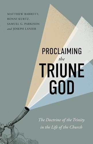 Proclaiming the Triune God: The Doctrine of the Trinity in the Life of the Church Proclaiming the Triune God: The Doctrine of the Trinity in the Life of the Church von LifeWay Christian Resources