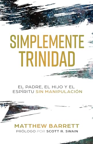 Simplemente Trinidad: El Padre, el Hijo y el Espíritu sin manipulación Simplemente Trinidad: El Padre, el Hijo y el Espíritu sin manipulación von Monte Alto Editorial