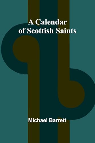 A Calendar of Scottish Saints von Alpha Edition