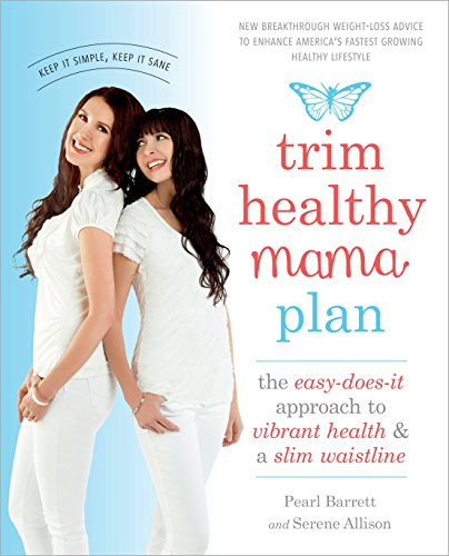 Trim Healthy Mama Plan: The Easy-Does-It Approach to Vibrant Health and a Slim Waistline von Ten Speed Press